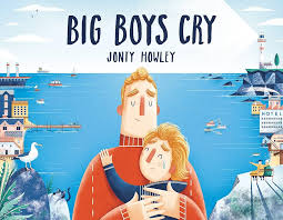 Book Review: Big Boys Cry by Jonty Howley