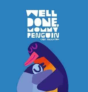 Well Done Mommy Penguin by Chris Haughton